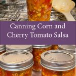 Pinterest Pin for Canning Corn and Cherry Tomato Salsa. Images of mason jars full or corn and cherry tomato Salsa