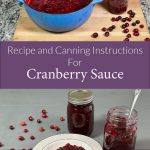 Pinterest Pin for Recipe and Canning Instructions for Cranberry Sauce. Images of Cranberry sauce being spooned into a mason jar and two mason jars of cranberry sauce, one open and cranberry sauce in a bowl.