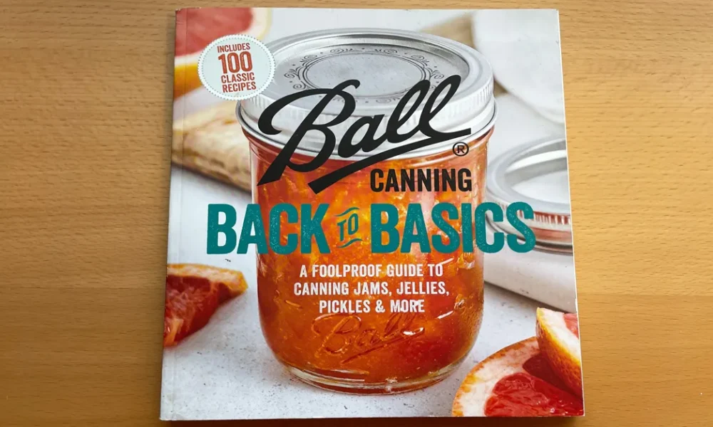Safe and Tested Canning Resource. Ball Canning Back to Basics.