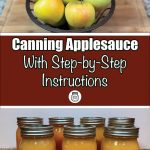 Pinterest Pin for Canning Applesauce With Step-by-Step Instructions. Image of mason jars of applesauce after being water bath canned. Another image of a bowl of green apples