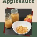 Pinterest Pin for How To Can Applesauce. Image of mason jars of applesauce and a bowl of applesauce and two apples sitting on a counter.