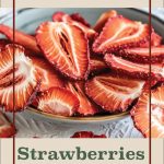 Pinterest Pin for Dehydrating Strawberries. Image of a dehydrated strawberries in a bowl.