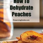 Pinterest Pin for How to Dehydrate Peaches. Image of slices of dehydrated peaches on a cutting board with a jar of dehydrated peaches in the background.