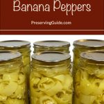 Pinterest Pin for How To Can Banana Peppers. Image of mason jars of pickled banana peppers after being water bath canned.