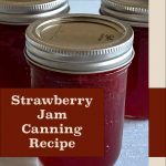 Pinterest Pin for Strawberry Jam Canning Recipe. Image of three mason jars of Strawberry Jam that have been steam canned.