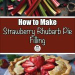 Pinterest Pin for How to Make Strawberry Rhubarb Pie Filling. Image of a strawberry rhubarb pie with a slice removed from it in a white pie plate. Image of Rhubarb Stalks laying on a table.