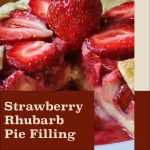 Pinterest Pin for Strawberry Rhubarb Pie Filling. Image of a strawberry rhubarb pie with a slice removed from it in a white pie plate.