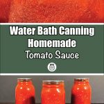 Pinterest Pin for Water Bath Canning Homemade Tomato Sauce. Image of mason jars of tomato sauce after being water bath canned. Image of tomato sauce in an electric roaster before being canned.