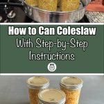 Image showing two scenes: the top part depicts jars filled with coleslaw in a steam canner on a stove, and the bottom part shows three sealed jars of coleslaw on a table. Overlaid text reads "How to Can Coleslaw With Step-by-Step Instructions" with a small jar icon below.