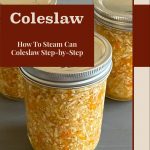 Image showing a close-up of three sealed jars of homemade coleslaw. Overlaid text reads "Coleslaw" with a subtitle "How To Steam Can Coleslaw Step-by-Step" and "PreservingGuide.com" at the bottom.