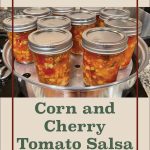 Pinterest Pin for Steam Canning Corn and Cherry Tomato Salsa. Image of a mason jars of corn and cherry tomato salsa in a steam canner base.