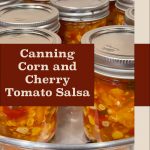 Pinterest Pin for Canning Corn and Cherry Tomato Salsa. Image of a mason jars of corn and cherry tomato salsa in a steam canner base.