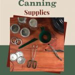 Pinterest Pin for Essential Water Bath Canning Supplies. Image of a Jars, Water Bath Canner, Lids, Rings, Funnel, Bubble Popper, jar lifter and tongs.