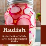 A promotional image for a recipe on how to make sweet radish refrigerator pickles. The image features a jar of pickled radish slices in a clear brine, placed on a cutting board in a kitchen setting. The text reads "Radish" in large, bold font on a brown background, followed by "Recipe For How To Make Sweet Radish Refrigerator Pickles" in smaller font. At the bottom, "PreservingGuide.com" is displayed on a beige background with a brown border.