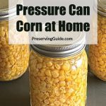 Three mason jars filled with pressure-canned corn on a table, with a text overlay reading "How To Pressure Can Corn at Home."