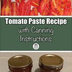 Pinterest Pin for Tomato Paste Recioe with Canning Instructions. Image of two mason jars of roasted tomato paste that have been water bath canned. Another image of tomato halves sitting on a baking tray that are going to be roasted.