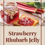 A visually appealing image features a jar of strawberry rhubarb jelly and a slice of toast spread with the jelly, with fresh rhubarb stalks in the background. The text overlay reads "Canning Strawberry Rhubarb Jelly" in bold fonts. The image is framed with a simple border and includes an icon of a canning jar at the bottom, emphasizing the theme of homemade canning.