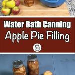 Image showing a large pot of apple pie filling and a jar being filled, surrounded by fresh apples on a countertop. Below, the text "Water Bath Canning Apple Pie Filling" and a jar icon are displayed. The bottom section shows two jars filled with apple pie filling, a whole apple pie, and fresh apples on a blue surface, illustrating the process and result of canning apple pie filling.