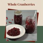 Image showing two jars of homemade cranberry sauce, one sealed and one open with a spoon, alongside a plate of cranberry sauce. The text "How To Can Cranberry Sauce Whole Cranberries" is displayed at the top, with a jar icon at the bottom. The background features a combination of beige and green colors, framing the jars and highlighting the whole cranberry canning process.