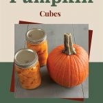 A guide cover image for pressure canning pumpkin cubes. The top section features the text "How To Pressure Can Pumpkin Cubes" in a green and maroon font on a beige background. Below the text, there is an image of two jars filled with canned pumpkin cubes next to a whole pumpkin, all placed on a light wooden surface. The bottom part includes a small jar icon on a green background.