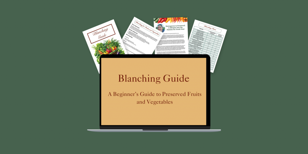 Mockup showing separate pages from Preserving Guides Blanching Guide. Says Blanching Guide A Beginner's Guide to Preserved Fruits and Vegetables.