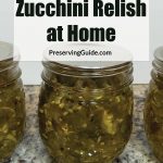 The image shows several jars of zucchini relish with sealed metal lids, arranged on a speckled countertop. The relish has a vibrant green color, indicating fresh ingredients. Overlaid on the top portion of the image is a transparent box with bold black text that reads: "How To Can Zucchini Relish at Home." Below this, the text "PreservingGuide.com" is displayed.