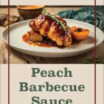 This image promotes water bath canning of peach barbecue sauce. The top half showcases a plate of roasted chicken glazed with peach BBQ sauce, garnished with rosemary, and served with a grilled peach. Above the image, the text “Water Bath Canning” appears in a bold, burgundy font. Below the image, the text “Peach Barbecue Sauce” is centered in a clean, green font, while a mason jar icon sits at the bottom, symbolizing food preservation. The design is simple and instructional, focused on the canning process.