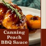 This image features a close-up of a plate with roasted chicken glazed with peach barbecue sauce, garnished with a sprig of rosemary, and accompanied by a grilled peach. The lower section includes a red-brown banner with bold white text that reads, "Canning Peach BBQ Sauce," and beneath that, the website “PreservingGuide.com.” The overall design is both appetizing and informative, promoting a guide on canning peach BBQ sauce. The color palette of warm browns and creams complements the food imagery.