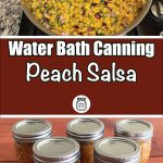 The image is divided into two sections. The top section shows a pot filled with a colorful mix of diced peaches, red onions, jalapeños, and herbs, representing the preparation of peach salsa. The lower section shows five mason jars filled with peach salsa on a wooden surface. The text in the middle reads, "Water Bath Canning Peach Salsa," accompanied by a small jar icon, suggesting a tutorial on canning peach salsa using the water bath method.