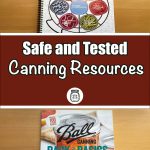 The image is divided into three sections. The top section shows the "USDA Complete Guide to Home Canning," a spiral-bound guide that includes various chapters on canning principles and food types, placed on a wooden surface. The middle section features a brown banner with bold white and green text reading "Safe and Tested Canning Resources," along with a small jar icon. The bottom section displays the "Ball Canning: Back to Basics" book, which offers a foolproof guide to canning jams, jellies, pickles, and more, also positioned on a wooden surface. This image illustrates reliable resources for safe and effective canning practices.