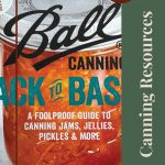 The image features a close-up of the "Ball Canning: Back to Basics" book cover, which is a foolproof guide to canning jams, jellies, pickles, and more. On the right side, there is a green vertical banner with white text that reads "Canning Resources." At the top right, a red circle contains the text "Safe & Tested." At the bottom, a small jar icon with a leaf design is centered, maintaining the visual theme of the article on safe and reliable canning resources.