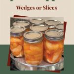 This image features a batch of mason jars filled with spiced apple wedges or slices, neatly arranged in a canning tray. The text at the top reads, "How To Can Spiced Apples Wedges or Slices" in bold fonts, providing clear guidance for both types of cuts. A muted color scheme of cream, green, and brown complements the home canning theme. At the bottom, a mason jar icon reinforces the focus on food preservation. The design is simple, instructional, and visually appealing, perfect for promoting a guide on canning spiced apples.