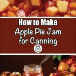 This Pinterest pin for an Apple Pie Jam canning recipe has a split design. The top half of the image shows a close-up of chopped apple pieces simmering in a rich, golden liquid, likely the apple pie jam in progress. The lower half features a jar of the finished jam with a spoon inside, next to a slice of toast covered in the jam. Whole apples and a basket of apples are visible in the background. The text reads, "How to Make Apple Pie Jam for Canning," with a small icon of a mason jar underneath, emphasizing the canning aspect of the recipe.