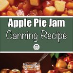 This Pinterest pin for an "Apple Pie Jam Canning Recipe" features a two-part design. The top portion shows a close-up of diced apples being cooked in syrup, likely the beginning stages of making the jam. The bottom section features a jar of apple pie jam with a spoon and a piece of toast spread with jam, surrounded by whole apples and a basket of apples in the background. The text, "Apple Pie Jam Canning Recipe," is prominently displayed in the center, with a small mason jar icon underneath, aligning with the theme of home canning.