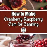 Two images show cranberry raspberry jam on toasted bread and a spoon scooping jam from a jar. The top half features toast with jam next to a bowl of berries, while the bottom half shows a spoonful of jam being lifted from a jar with fresh cranberries in the background. The text in the middle reads 'How to Make Cranberry Raspberry Jam for Canning' with a jar icon and the website PreservingGuide.com.