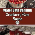 This composite image shows two stages of making cranberry rum sauce. The top half features a pot filled with fresh cranberries and diced apples on a stovetop, illustrating the initial cooking phase. The bottom half displays jars of the completed cranberry rum sauce cooling on a wire rack, with text reading "Water Bath Canning Cranberry Rum Sauce," highlighting the preservation method used.