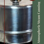 Close-up of a stainless steel steam canner on a stovetop with the text 'Atmospheric Steam Canning' and 'Tips & Tricks.' This image emphasizes essential tools and tips for mastering the atmospheric steam canning process for preserving food at home.