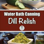 An image showing fresh cucumbers sliced on a cutting board alongside a bowl of prepared cucumber slices, transitioning to a bowl of homemade dill relish garnished with dill and spices. The text overlay reads 'Water Bath Canning Dill Relish,' making it perfect for guides on making and preserving dill relish or water bath canning dill relish recipes.