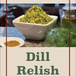 A bowl of vibrant homemade dill relish, garnished with fresh dill and spices, placed on a speckled countertop with a jar of relish in the background. The text overlay reads 'Water Bath Canning Dill Relish,' making it ideal for tutorials on preserving dill relish, water bath canning techniques, or recipes for homemade dill relish.