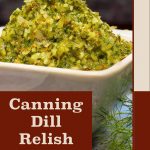 A bowl of freshly made dill relish showcasing its vibrant green color and texture, garnished with dill sprigs and spices. The text overlay reads 'Canning Dill Relish' with 'PreservingGuide.com' at the bottom, making this image ideal for guides on homemade dill relish recipes or water bath canning methods.