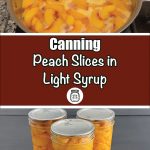 This image is divided into two sections: the top shows a pot of sliced peaches simmering in light syrup on a stove, while the bottom displays three mason jars filled with the finished preserved peaches. The text overlay in the center reads, "Canning Peach Slices in Light Syrup," accompanied by a jar graphic. Perfect for illustrating the steps of preserving peaches at home.