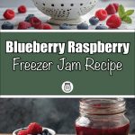 Collage showcasing a white colander brimming with fresh blueberries and raspberries on a countertop in the top section. Below, a jar of blueberry raspberry freezer jam sits beside a slice of bread spread with the jam, with a small bowl of berries and a spoon on a wooden surface. The center features a green banner with the text: 'Blueberry Raspberry Freezer Jam Recipe,' accompanied by a jar icon.