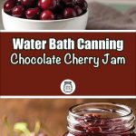 This image showcases a bowl of fresh, glossy cherries at the top and a jar of rich chocolate cherry jam at the bottom, creating a visually appealing contrast. The text in the center reads: "Water Bath Canning Chocolate Cherry Jam," with a small jar logo underneath, emphasizing the preservation theme. The rustic backdrop and natural tones enhance the homemade feel, perfect for a guide on canning jam.