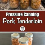 A split image showing pressure-canned pork tenderloin in mason jars. The top section displays multiple jars on a cooling rack on a granite countertop, while the bottom section shows three jars on a dark countertop. Between the sections, a brown banner reads 'Pressure Canning Pork Tenderloin' with a small jar logo.