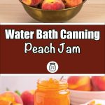 A collage-style image shows a bowl of fresh peaches and a jar of bright orange homemade peach jam surrounded by peach slices. Overlaid text reads “Water Bath Canning Peach Jam,” highlighting a step-by-step peach jam recipe and canning guide.
